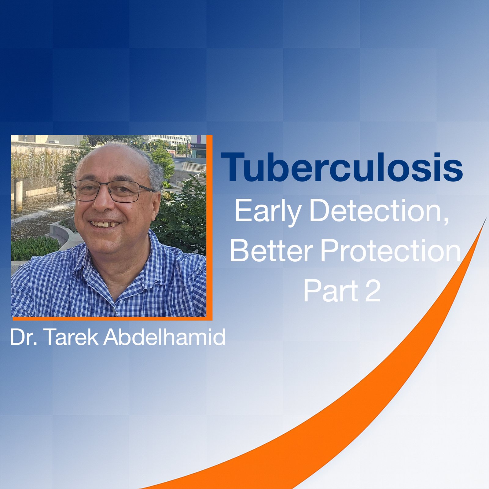 Tuberculosis: Early Detection, Better Protection (Part 2)