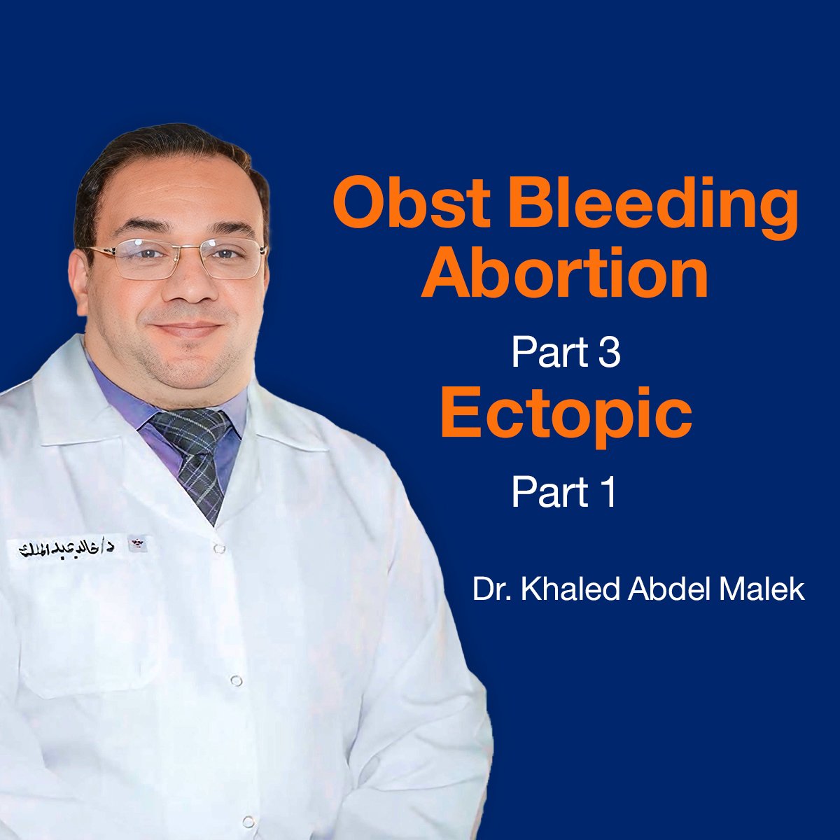 Obst Bleeding: Abortion (Part 3) Ectopic (Part 1) (Lecture 37)