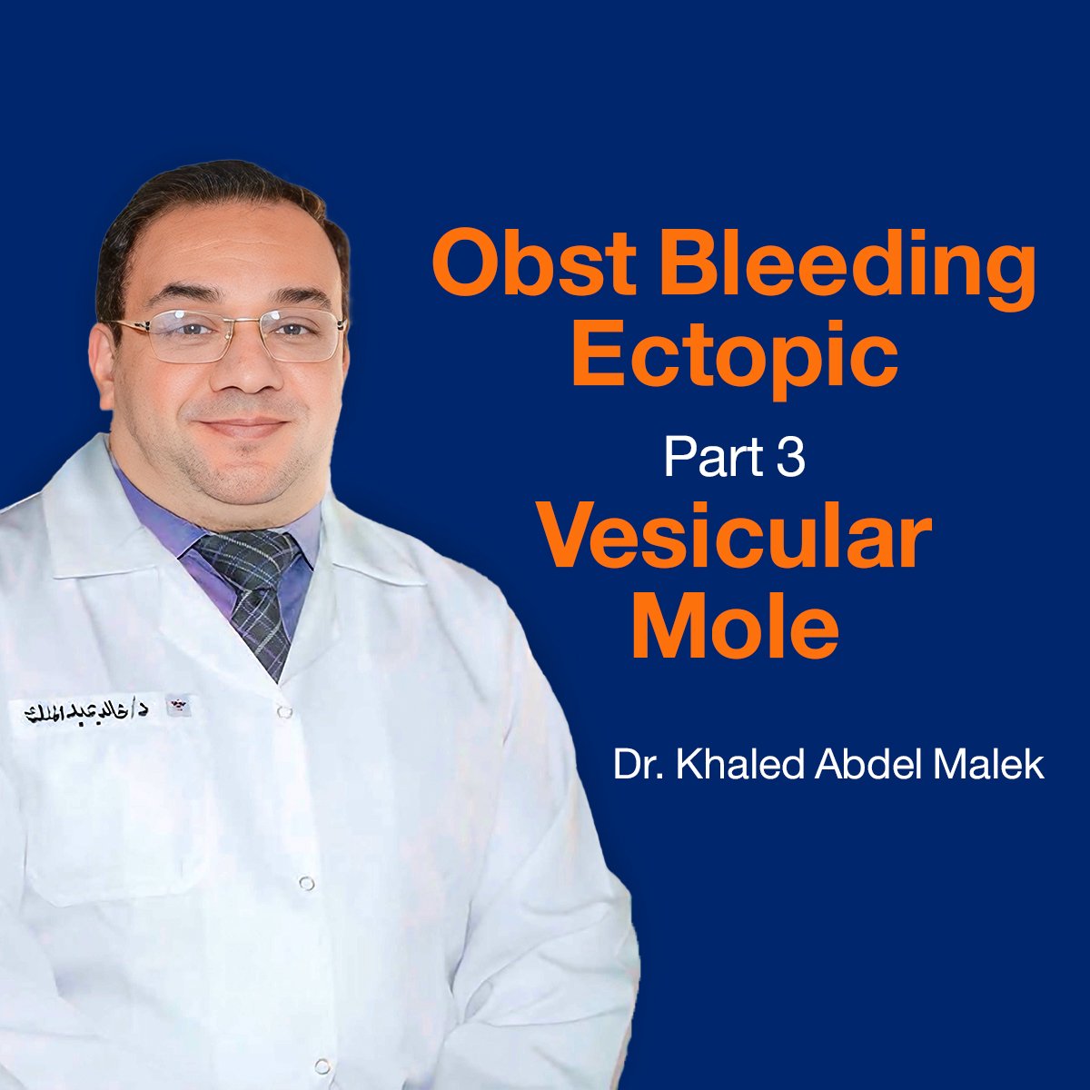 Obst Bleeding:  Ectopic (Part 3) & Vesicular  Mole (Lecture 39)