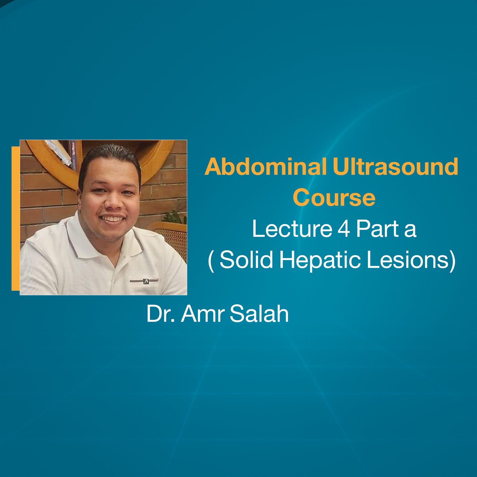 Abdominal Ultrasound  Course (Lecture 4 Part a)  (Solid Hepatic Lesions)